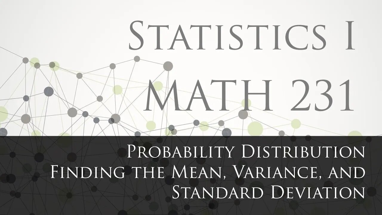 Finding the Mean, Variance, and Standard Deviation of a Probability Distribution