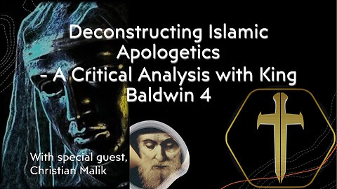 LIVE: Deconstructing Islamic Apologetics - A Critical Analysis with King Baldwin 4