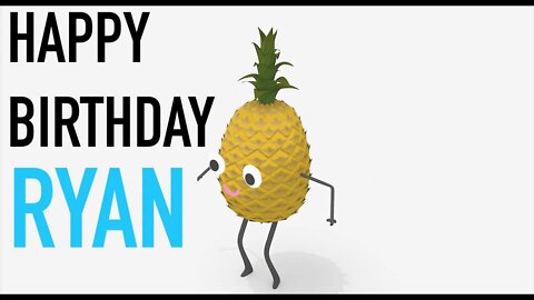 Happy Birthday RYAN! - PINEAPPLE Birthday Song
