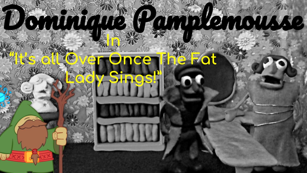 Dominique Pamplemousse In "It's All Over Once The Fat Lady Sings"