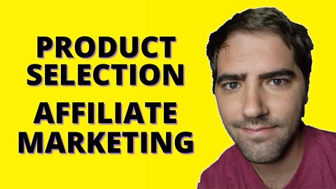 Product Selection For Affiliate Marketing 2022