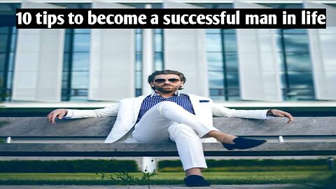 How to become a successful man in life | 10 tips