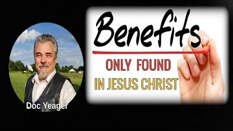 Benefits Only Found In Jesus Christ by Dr Michael H Yeager