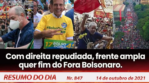 Com direita repudiada, frente ampla quer fim do Fora Bolsonaro - Resumo do Dia nº 847 - 14/10/21