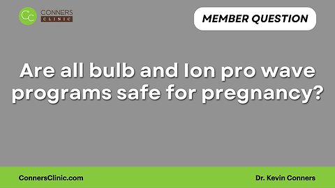Are all bulb and Ion pro wave programs safe for pregnancy?