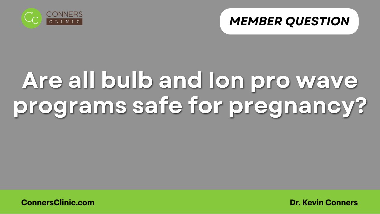 Are all bulb and Ion pro wave programs safe for pregnancy?