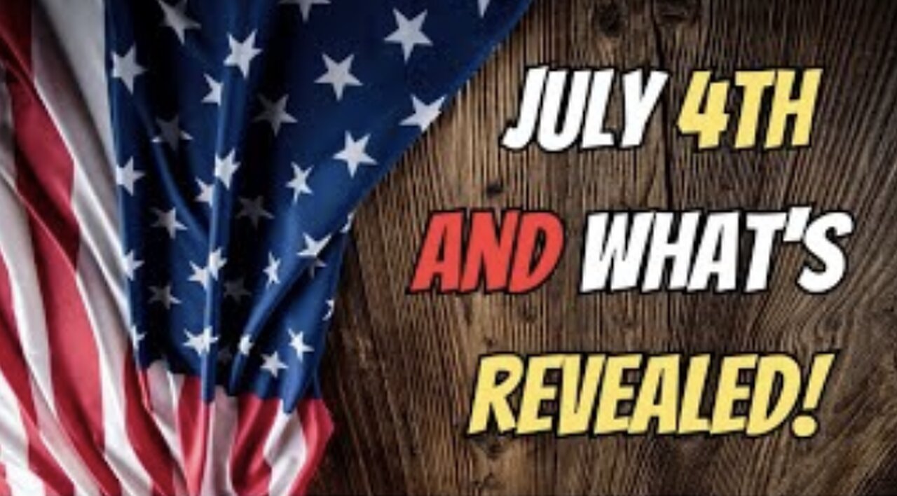 July 4th, And What's Revealed!