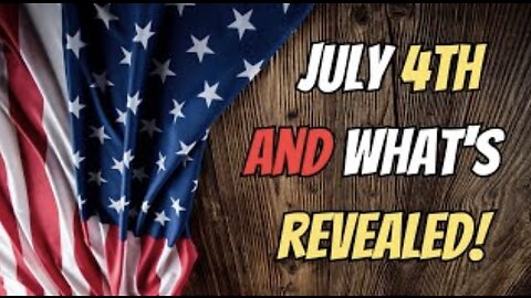 July 4th, And What's Revealed!