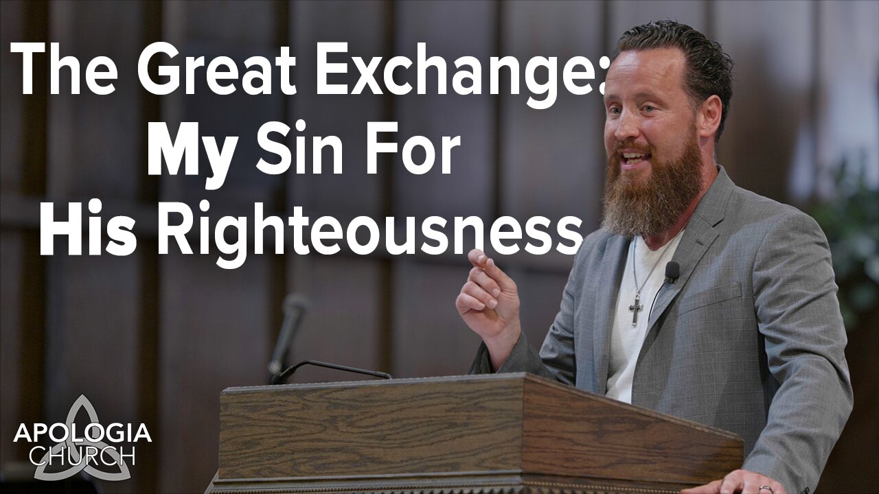 The Great Exchange: My Sin For His Righteousness