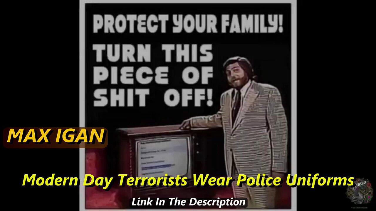 MAX IGAN - Modern Day Terrorists Wear Police Uniforms.