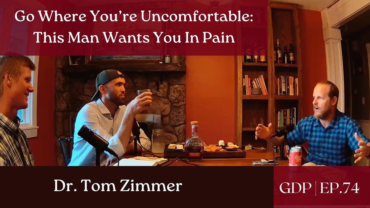 Go Where You’re Uncomfortable: This Man Wants You In Pain - Ft. Dr. Tom Zimmer | Ep. 74