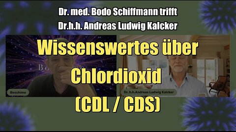 Dr. Andreas Kalcker: Wissenswertes über Chlordioxid (CDL / CDS)@Bodo Schiffmann🙈