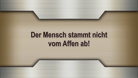 Der Mensch stammt nicht vom Affen ab!