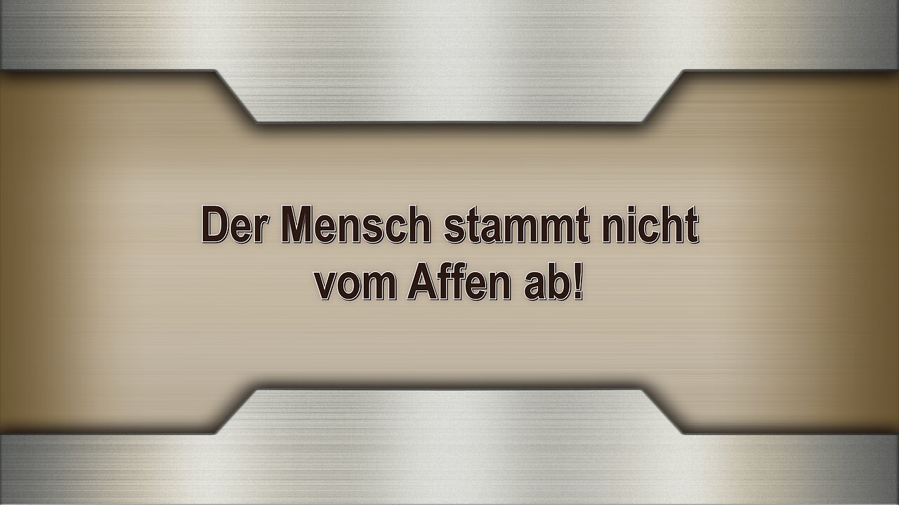 Der Mensch stammt nicht vom Affen ab!