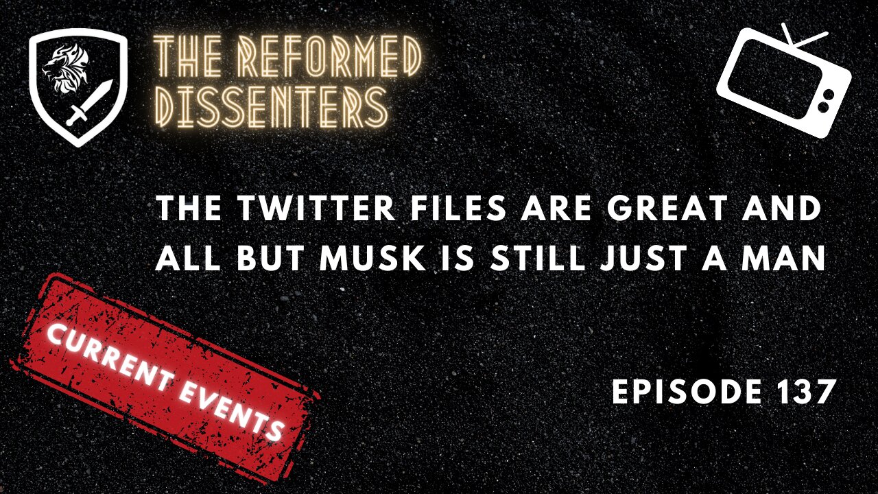 Episode 137: The Twitter Files are Great and All But Musk is STILL Just a Man