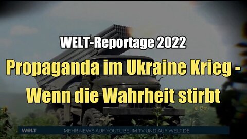 Propaganda im Ukraine Krieg - Wenn die Wahrheit stirbt (WELT I 03.09.2022)
