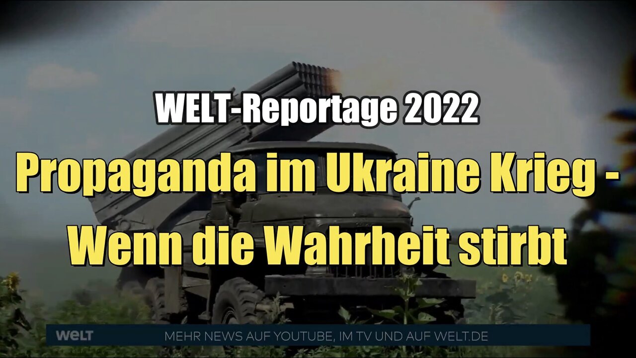 Propaganda im Ukraine Krieg - Wenn die Wahrheit stirbt (WELT I 03.09.2022)