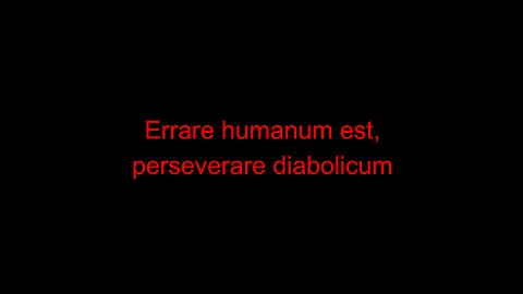 Errare humanum est, perseverare diabolicum