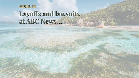 Layoffs and lawsuits at ABC News…