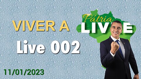 Viver a Pátria Livre - Live 002 (11/01/23)