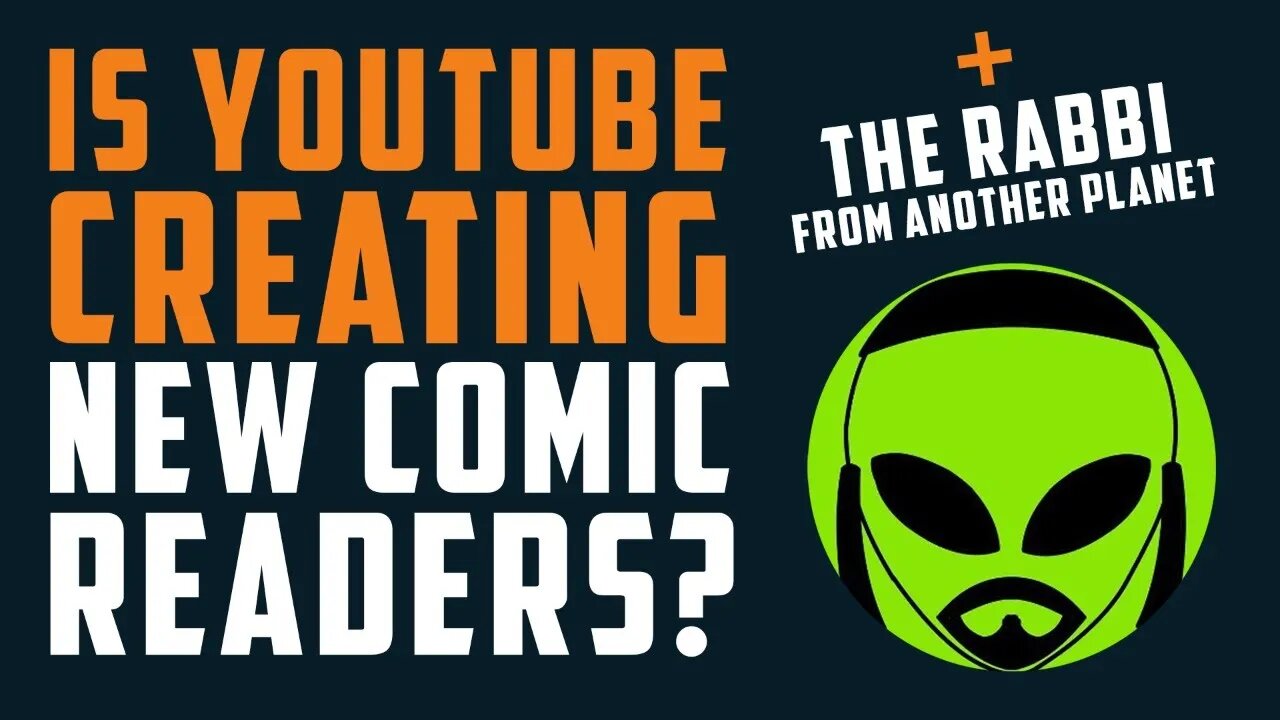 Are our Youtube Channels CREATING NEW COMIC readers? + The Rabbi from Another Planet