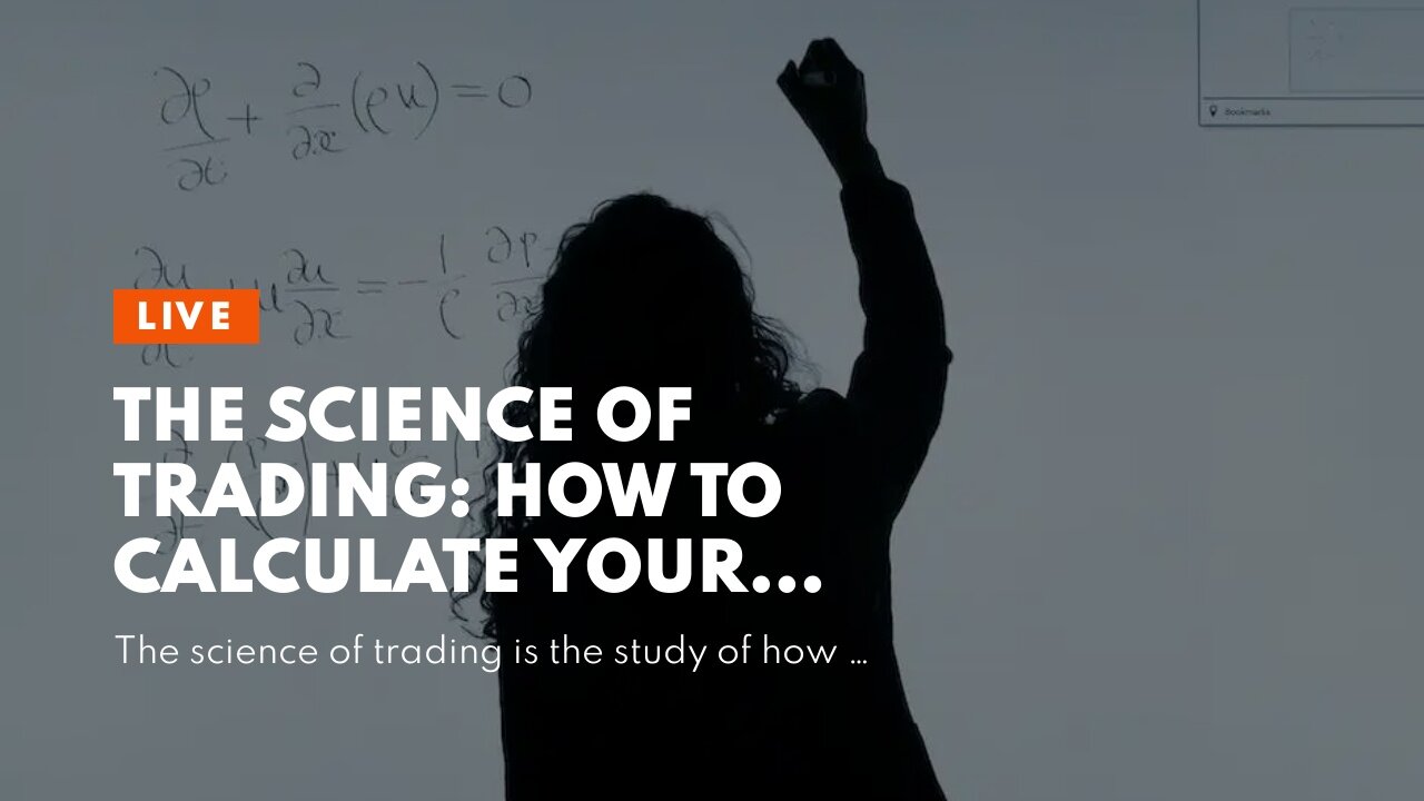 The Science of Trading: How to Calculate Your Way to Success