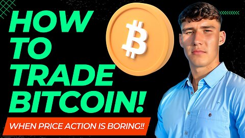 How To Trade Bitcoin When The Price Action Is Extremely Boring!!!!