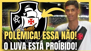 SÉRIO ISSO? LUVA TÁ PROÍBIDO DE USAR CAMISA DO VASCO! NOTÍCIAS DO VASCO