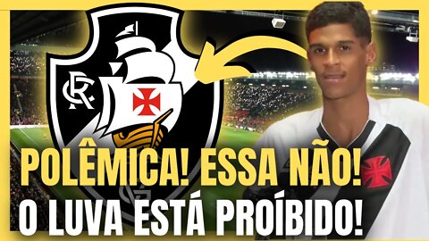 SÉRIO ISSO? LUVA TÁ PROÍBIDO DE USAR CAMISA DO VASCO! NOTÍCIAS DO VASCO