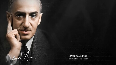 Andre Maurois Quotes: Inspirational Words of Wisdom for a Life of Meaning