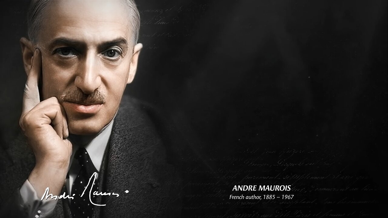 Andre Maurois Quotes: Inspirational Words of Wisdom for a Life of Meaning