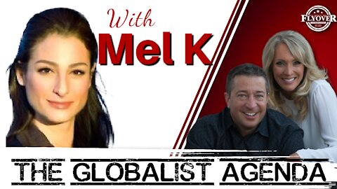 The Globalist Agenda with Mel K | Flyover Conservatives