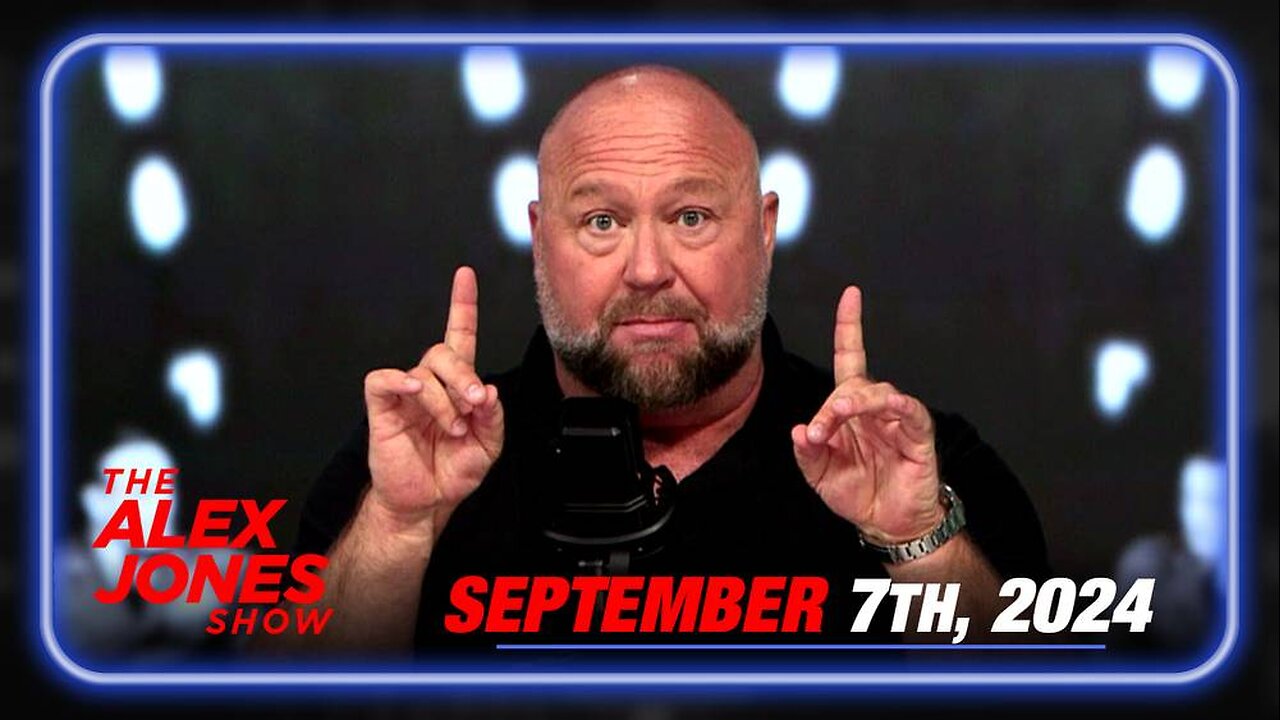 The Alex Jones Show SATURDAY FULL SHOW 9/7/24