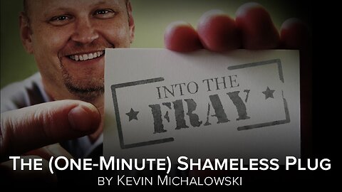 Shameless Marketing Plug: Into the Fray episode 25