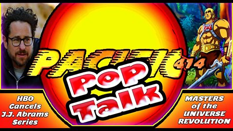 PACIFIC414 Pop Talk HBO Cancels J J Abrams Series Masters of the Universe Revolution