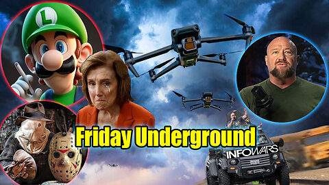 Friday Underground! Friday! Pelosi Luigi Connection! Drones Everywhere! Alex Jones Win and more!