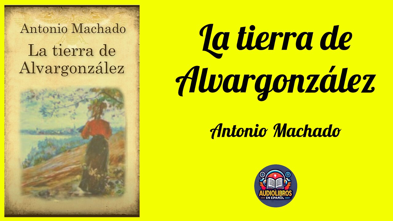 La Tierra de Alvargonzález - Antonio Machado - Audiolibro Completo