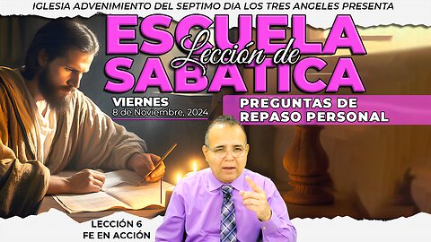 Viernes 8 de Noviembre Lección de Escuela Sabática - Pr. Orlando Enamorado