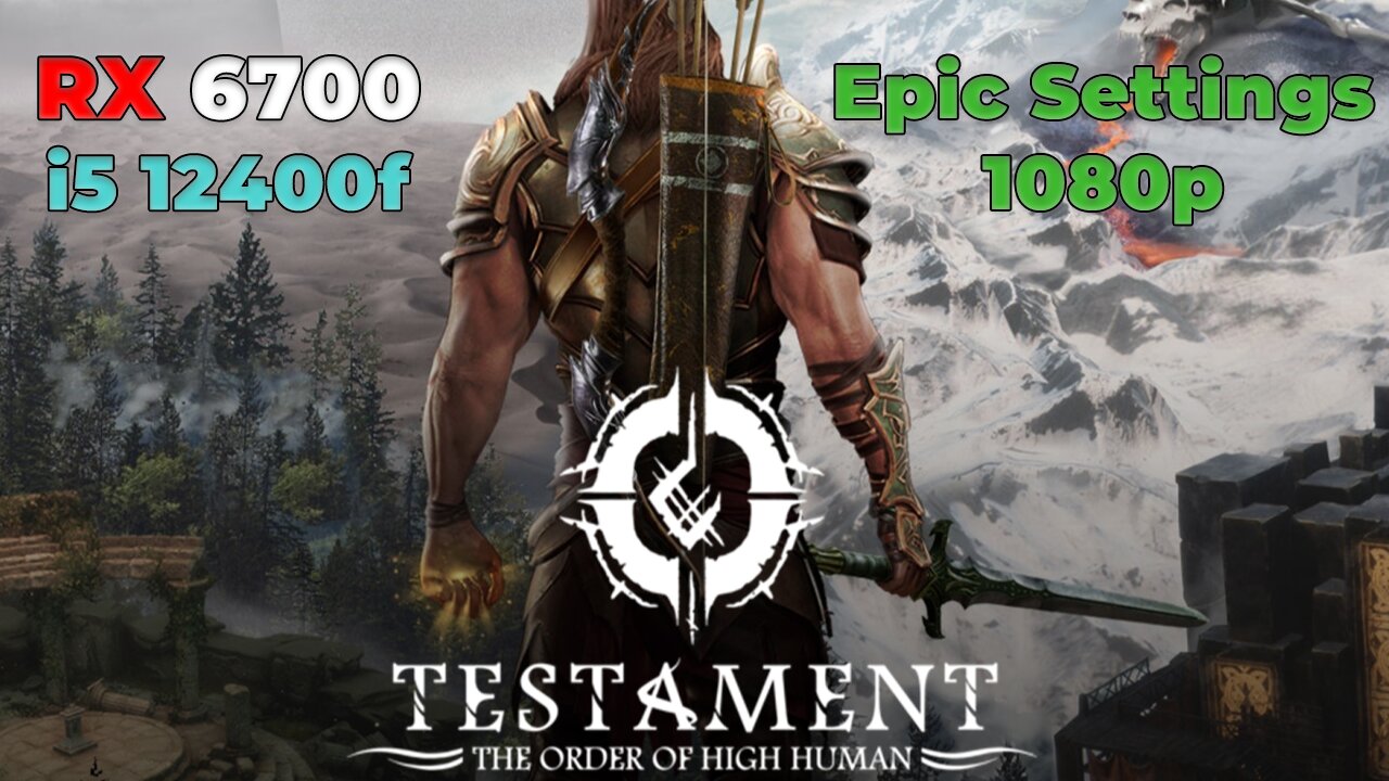 Testament: The Order of High-Human Demo 1080p Benchmark at Epic settings RX 6700 + i5 12400f