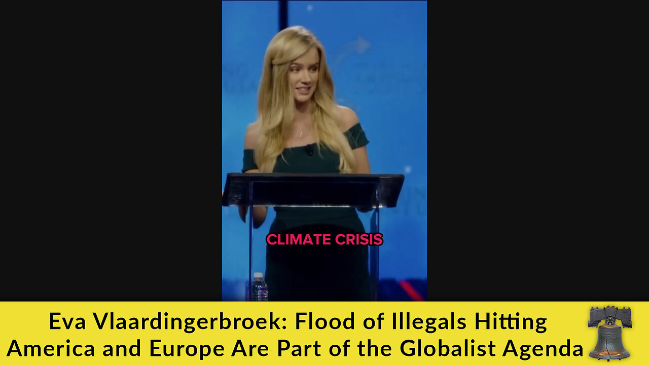 Eva Vlaardingerbroek: Flood of Illegals Hitting America and Europe Are Part of the Globalist Agenda