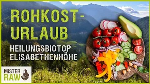 Rohkosturlaub im Heilungsbiotop / Elisabethenhöhe