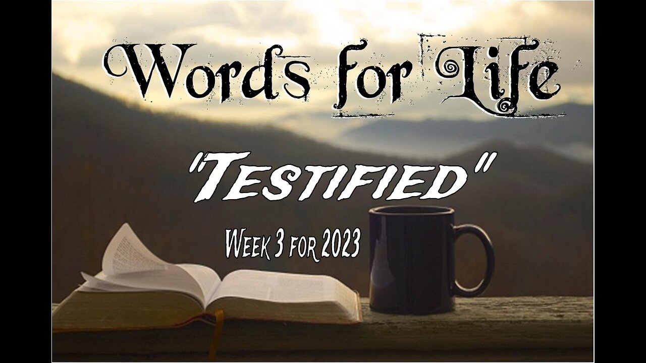 Words for Life: Testified (Week 3)