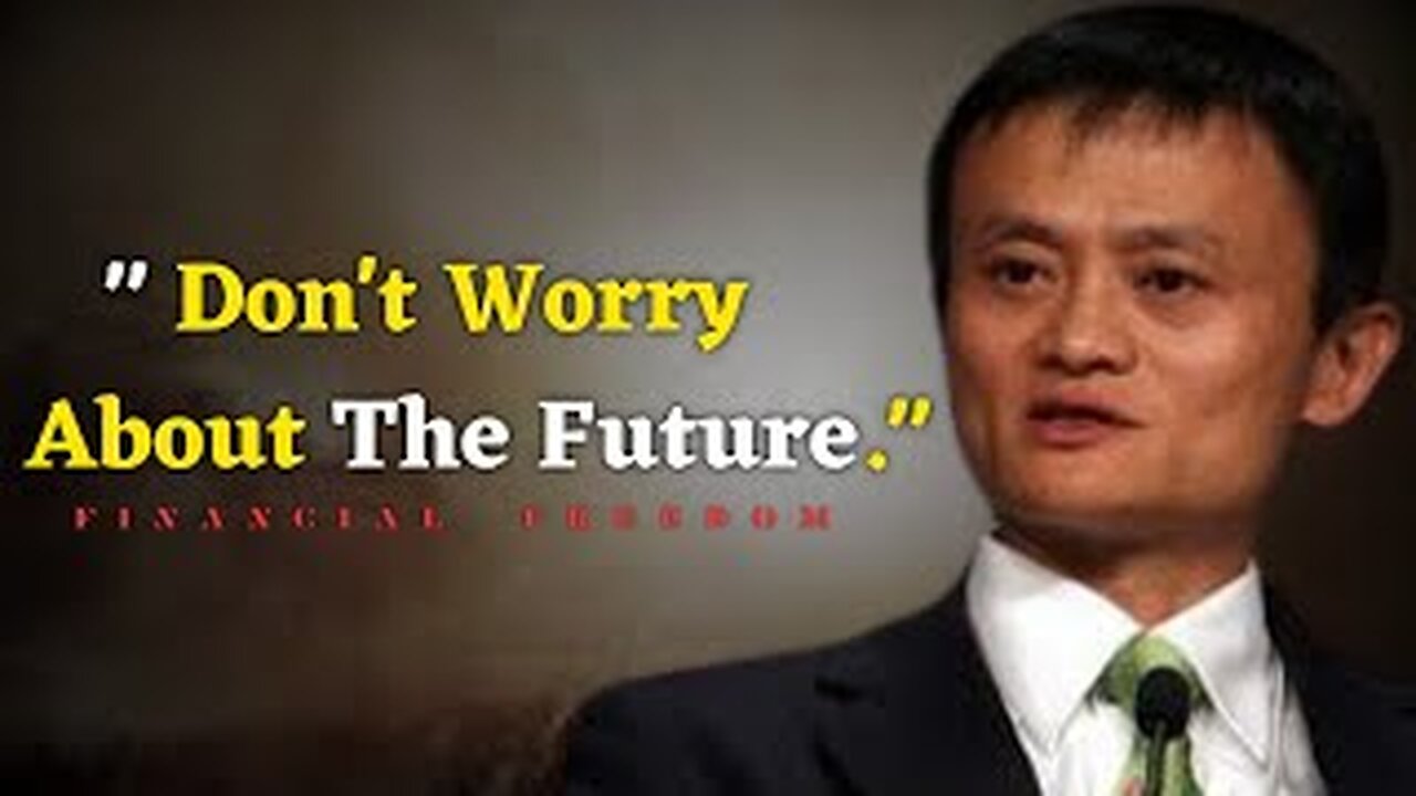 Don't worry about the future - Jack ma Motivation Video.