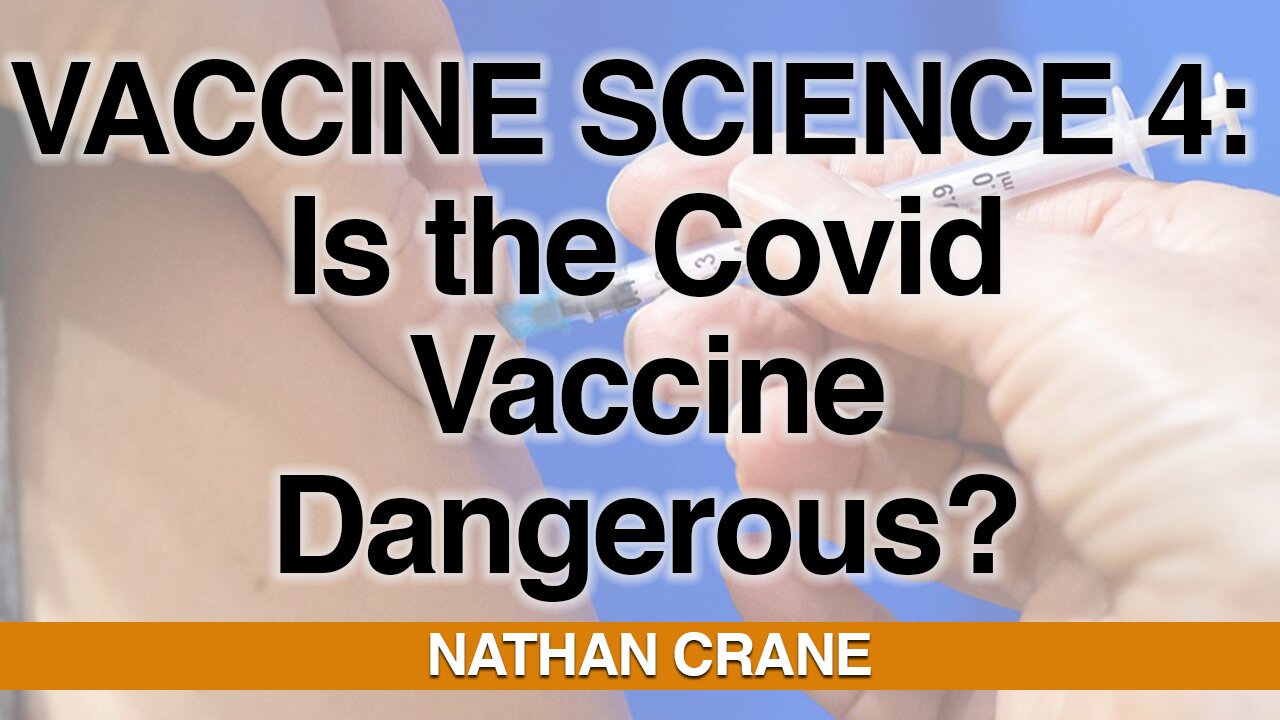 Vaccine Science #4 - Is the Covid Vaccine Dangerous?