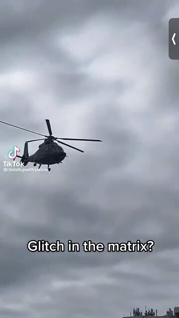 Glitch in the matrix ? Helicopter