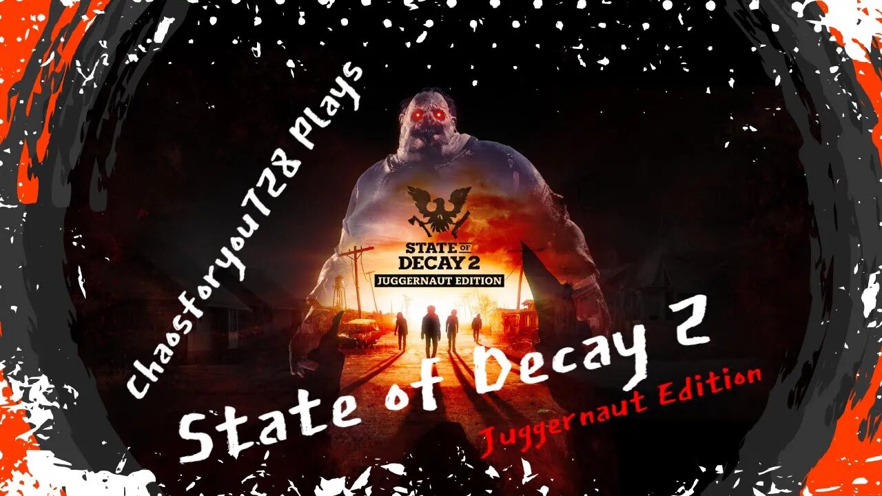 Chaosforyou728 Plays State of Decay 2. Come Hang Out While I Try To Survive