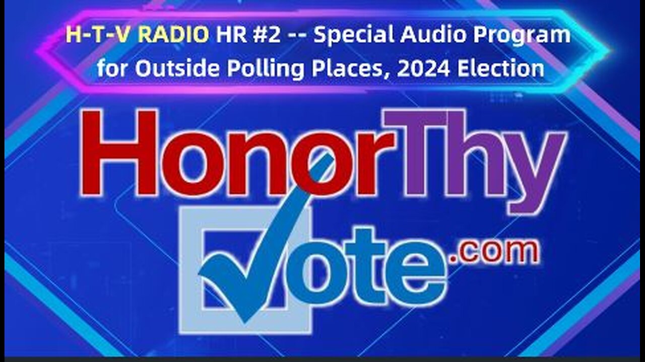 HTV Radio #2 (HonorThyVote) - Special Audio program for rallies & outside voter polls this election.