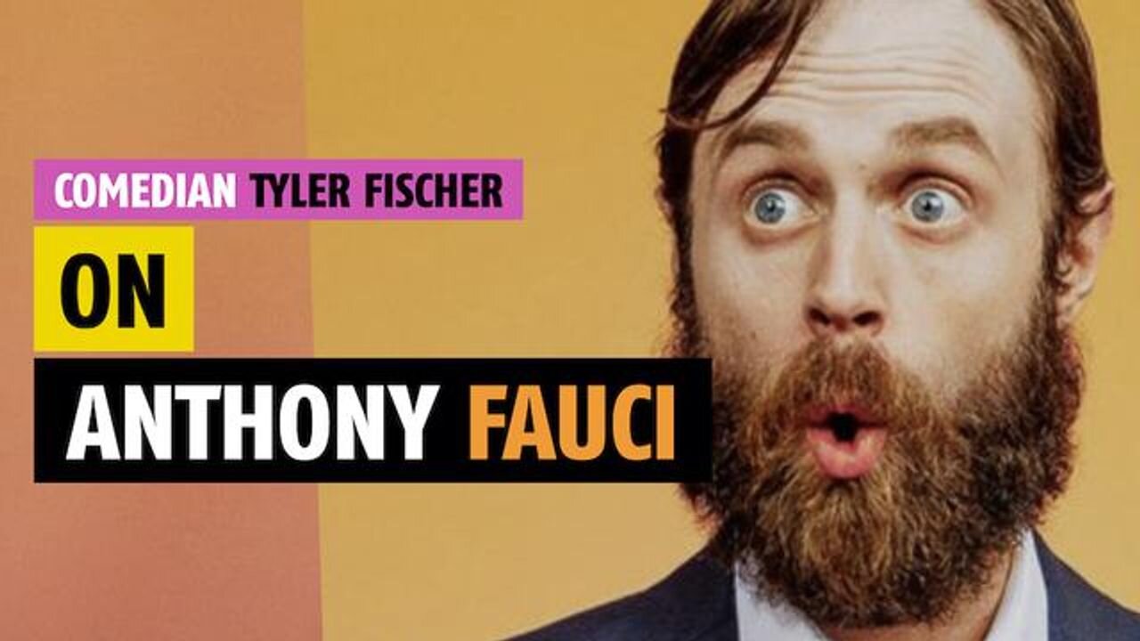 Comedian Tyler Fischer on Dr. Anthony Fauci