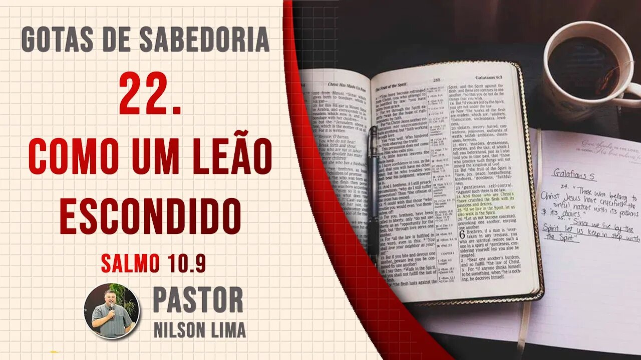 22. Como um leão escondido - Salmo 10.9 - Pr. Nilson Lima