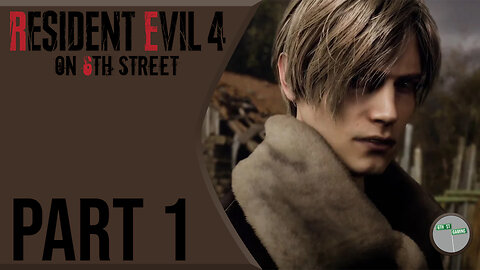 Resident Evil 4 Remake on 6th Street Part 1